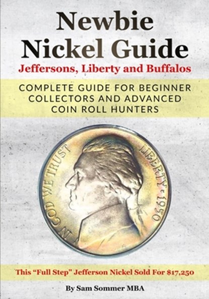 Newbie Nickel Guide Jeffersons, Liberty and Buffalos, Sam Sommer Mba - Paperback - 9798670666947