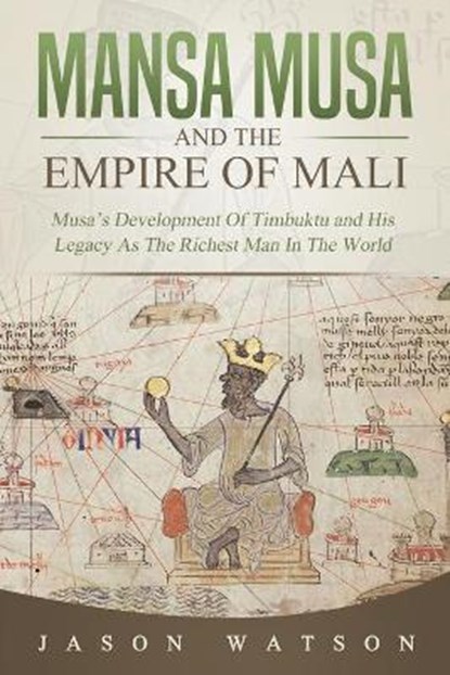 Mansa Musa and The Empire of Mali, Jason Watson - Paperback - 9798671014952