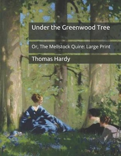 Under the Greenwood Tree, THOMAS HARDY,  Hardy - Paperback - 9798671313871