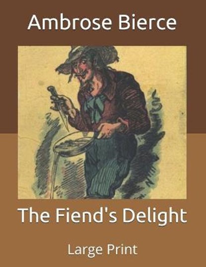 The Fiend's Delight, AMBROSE BIERCE,  Bierce - Paperback - 9798671539936