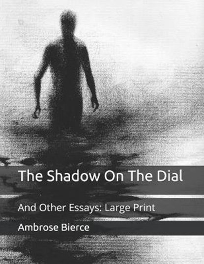 The Shadow On The Dial, AMBROSE BIERCE,  Bierce - Paperback - 9798671541861