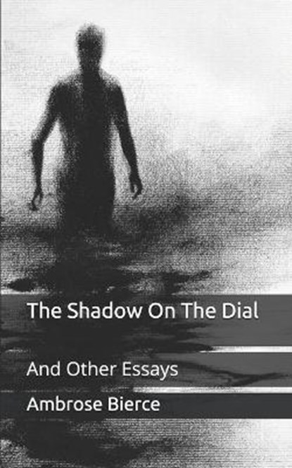 The Shadow On The Dial, AMBROSE BIERCE,  Bierce - Paperback - 9798671541885