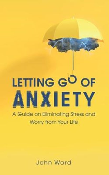 Letting Go of Anxiety, John Ward - Paperback - 9798672434353