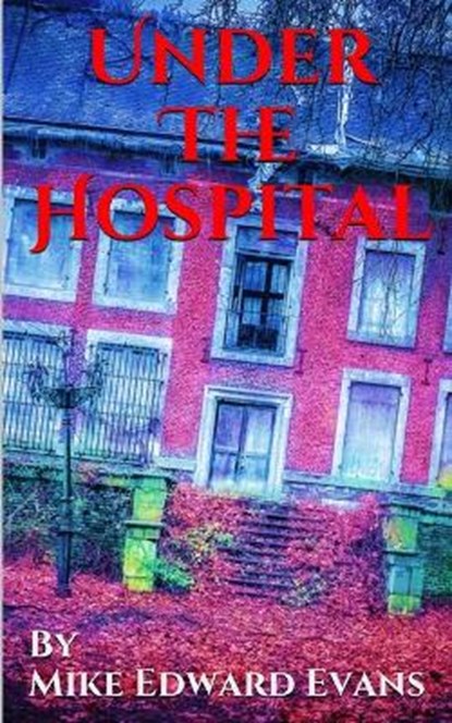 Under The Hospital, EVANS,  Mike Edward - Paperback - 9798672800240
