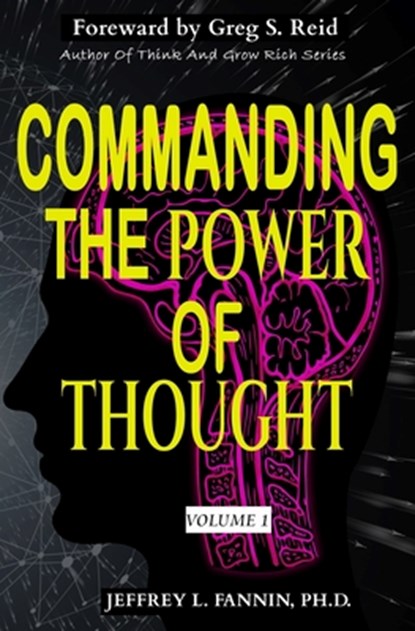 Commanding The Power of Thought - Volume 1, Greg S. Reid - Paperback - 9798673089118