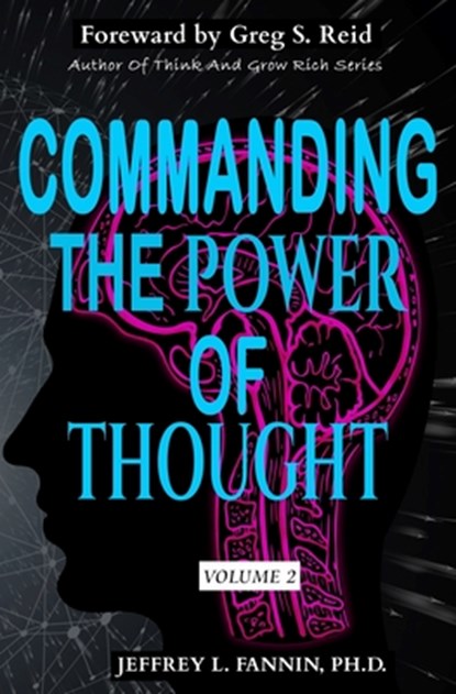 Commanding The Power Of Thought - Volume 2, Greg S. Reid - Paperback - 9798673134023
