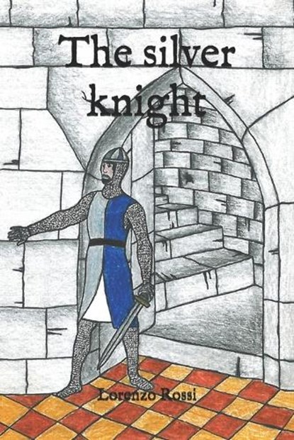 The silver knight, Lorenzo Rossi - Paperback - 9798673514559