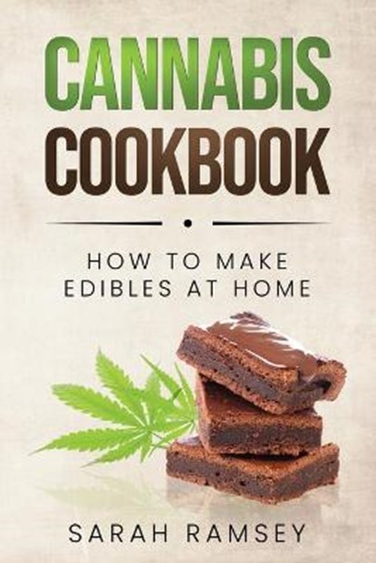 Cannabis Cookbook: How to Make Edibles at Home (For Beginners), Sarah Ramsey - Paperback - 9798673517697