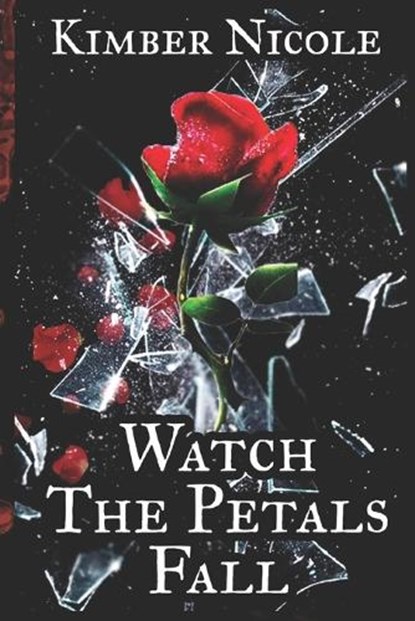 Watch The Petals Fall, NICOLE,  Kimber - Paperback - 9798673579237