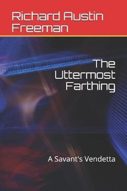 The Uttermost Farthing, Richard Austin Freeman - Paperback - 9798674162087