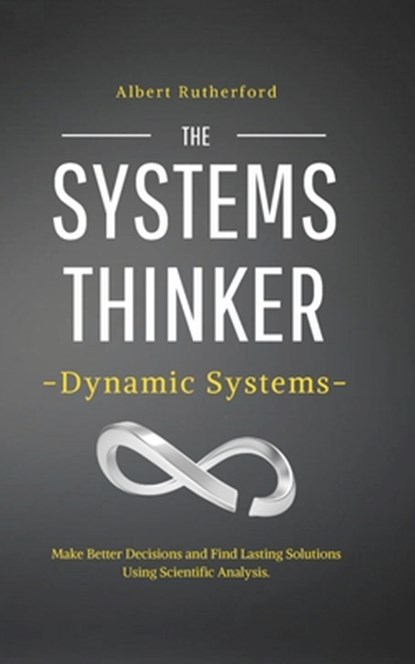 The Systems Thinker - Dynamic Systems, Albert Rutherford - Paperback - 9798675098521