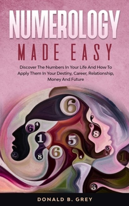 Numerology Made Easy, Donald B Grey - Paperback - 9798675226658