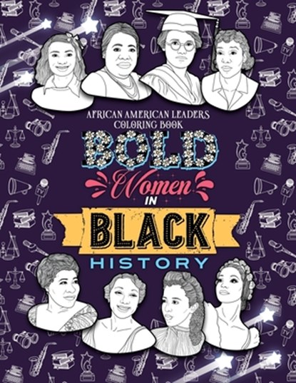 Bold Women in Black History: African American Leaders Coloring Book for Girls, Boys and Their Parents, Jada Little - Paperback - 9798675255597