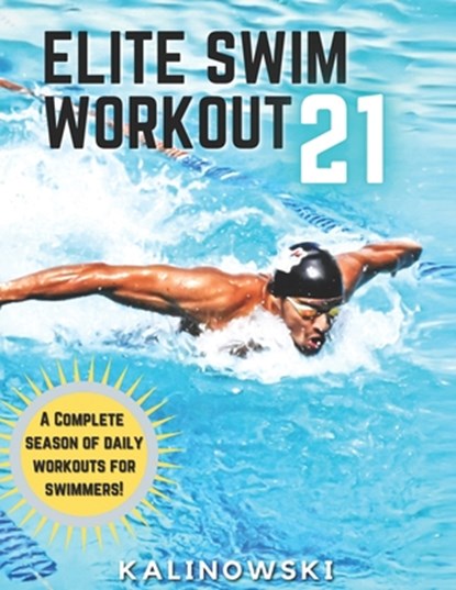 Elite Swim Workout 21, Jakub Kalinowski - Paperback - 9798675428434