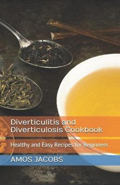 Diverticulitis and Diverticulosis Cookbook: Healthy and Easy Recipes for Beginners, Amos Jacobs - Paperback - 9798675703593