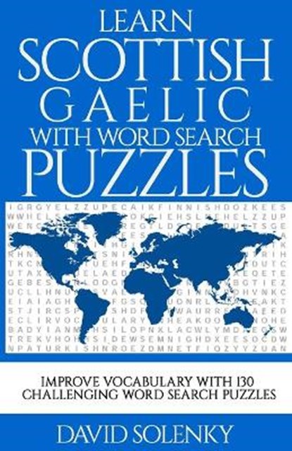 Learn Scottish Gaelic with Word Search Puzzles: Learn Scottish Gaelic Language Vocabulary with Challenging Word Find Puzzles for All Ages, David Solenky - Paperback - 9798675757176