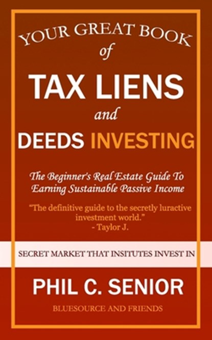 Your Great Book Of Tax Liens And Deeds Investing, Phil C Senior - Paperback - 9798676077754