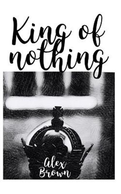 King of Nothing, BROWN,  Alex - Paperback - 9798676682361