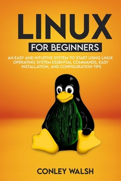 Linux for beginners, Conley Walsh - Paperback - 9798677194603