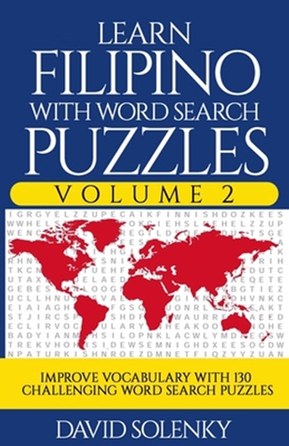 Learn Filipino with Word Search Puzzles Volume 2: Learn Filipino Language Vocabulary with 130 Challenging Bilingual Word Find Puzzles for All Ages, David Solenky - Paperback - 9798677386985