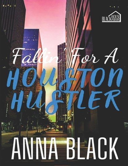 Fallin' For A Houston Hustler, Anna Black - Paperback - 9798678035783