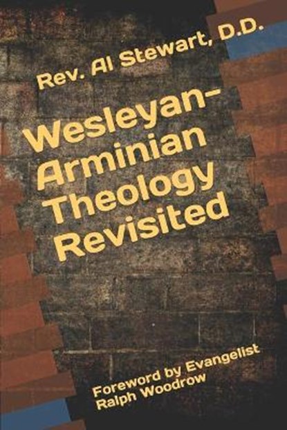 Wesleyan-Arminian Theology, REV D D Al Stewart - Paperback - 9798678430854
