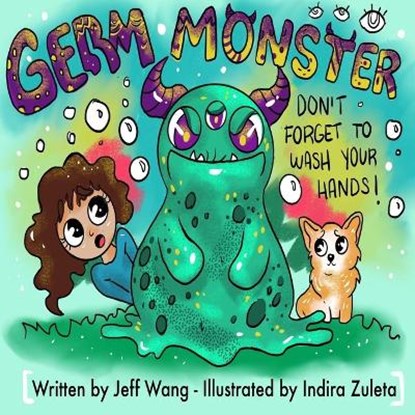 Germ Monster: Don't Forget To Wash Your Hands!, Indira Zuleta - Paperback - 9798678488428