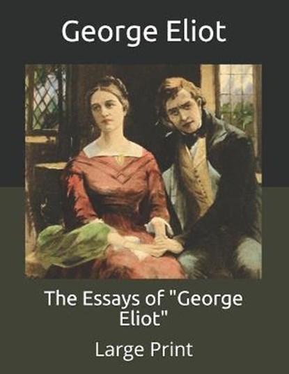 The Essays of "George Eliot", GEORGE ELIOT,  Eliot - Paperback - 9798678576859