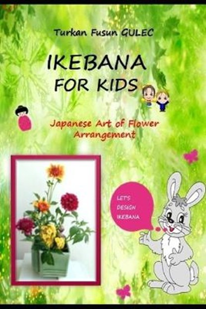 Ikebana for Kids: Japanese Art of Flower Arrangement, Zeynep Kiyak - Paperback - 9798679070752