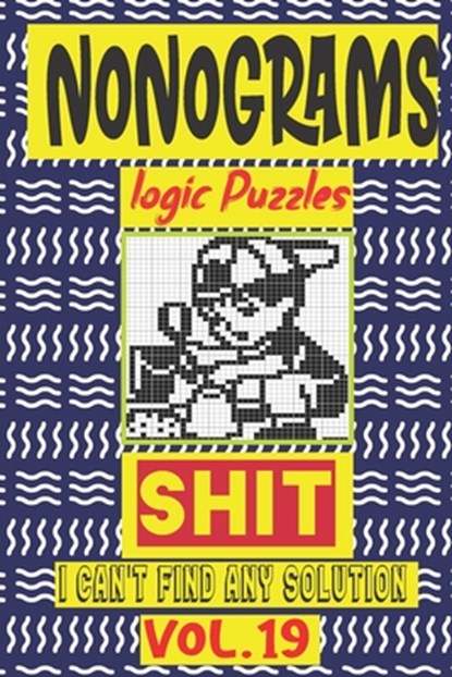 Nonogram logic Puzzle Shit I can't Find Any Soultion: Japanese Crossword Picture Logic Puzzles giddlers logic puzzlesh", N-L-P Logic Puzzles - Paperback - 9798679643154