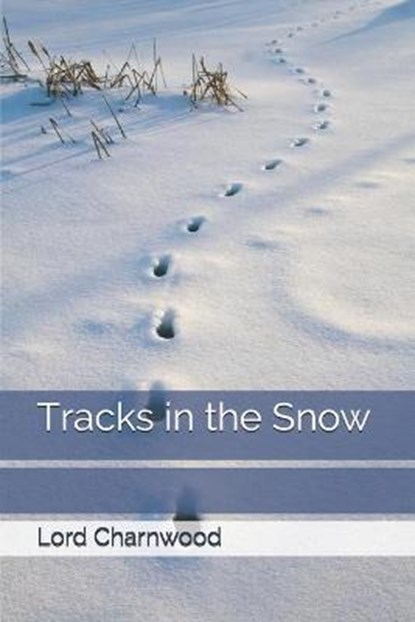 Tracks in the Snow, Lord Charnwood - Paperback - 9798679791961
