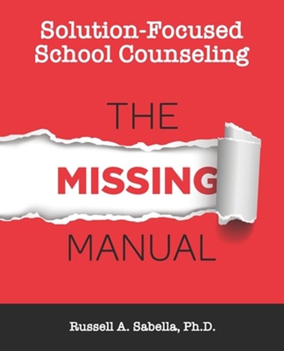 Solution-Focused School Counseling: The Missing Manual, Russell Anthony Sabella - Paperback - 9798680013052