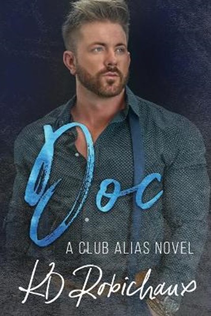 Doc: a Club Alias novel, Kayla Robichaux - Paperback - 9798680025147