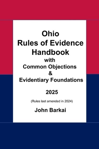 Ohio Rules of Evidence Handbook with Common Objections & Evidentiary Foundations, John Barkai - Paperback - 9798680076170