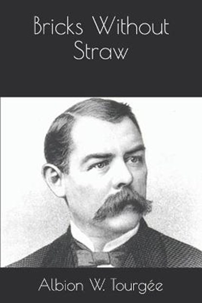 Bricks Without Straw, Albion W Tourgee - Paperback - 9798680141946