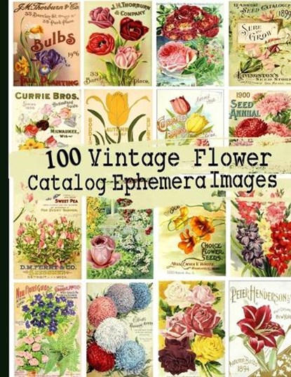 100 Vintage Flower Catalog Ephemera Images, C. Anders - Paperback - 9798682272297