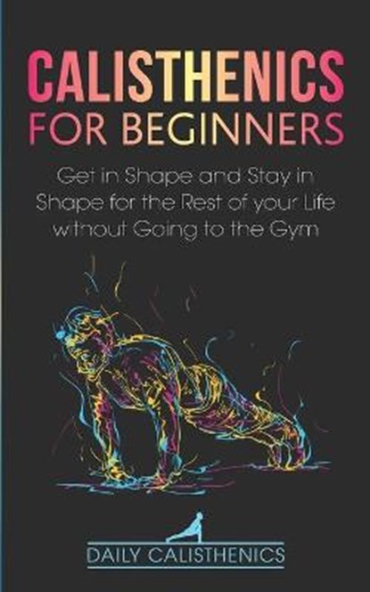 Calisthenics for Beginners, Jay Daily Jay ; Calisthenics Daily Calisthenics - Paperback - 9798682343232