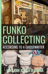 Funko Collecting: According to a Ghostwriter - Josh Dulebma - 9798682876945