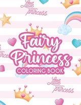 Fairy Princess Coloring Book: Coloring, Tracing, And Maze Solving Activity Pages For Children, Coloring Pages With Illustrations Of Princesses - Color Your World - 9798683514969