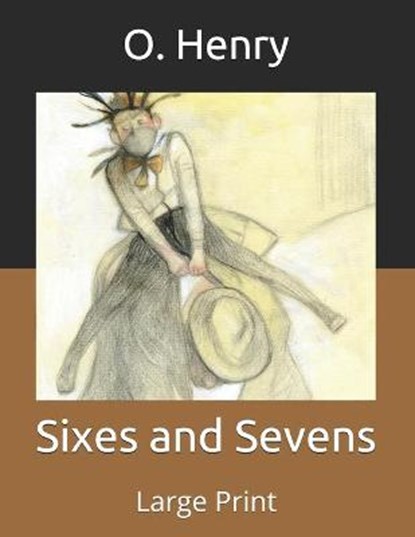 Sixes and Sevens, O. HENRY,  Henry - Paperback - 9798684343087