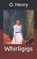 Whirligigs, HENRY,  O - Paperback - 9798684355387