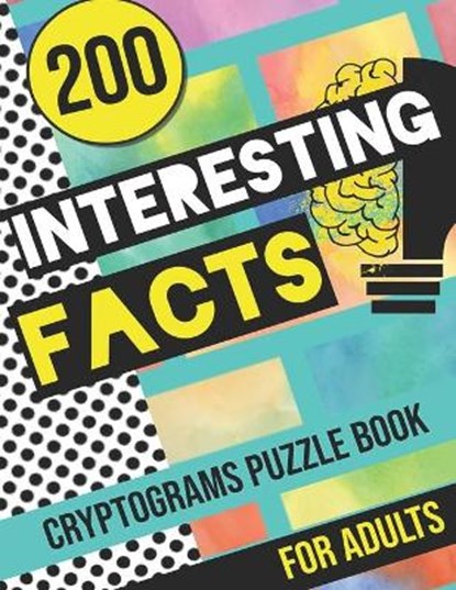 200 Interesting Facts Cryptograms Puzzle Book for Adults: Large Print Variety of Fun & Relaxing Cryptograms Puzzle Books for Adults with Hints to Keep, Active Brain - Paperback - 9798684551666