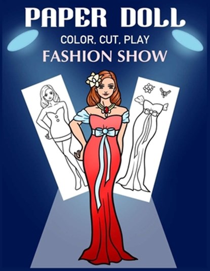 Paper Doll Color, Cut, Play Fashion Show: Coloring book for kids - Fashion paper dolls, Art in Wonderland - Paperback - 9798684571640