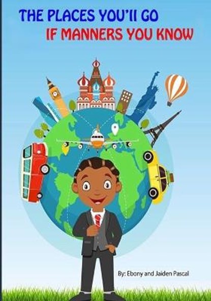 The Places You'll Go If Manners You Know, Ebony M Hughes ; Jaiden K Pascal - Paperback - 9798685039613