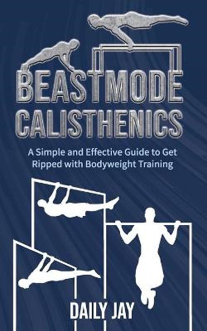 Beastmode Calisthenics, Jay Daily Jay - Paperback - 9798685430984