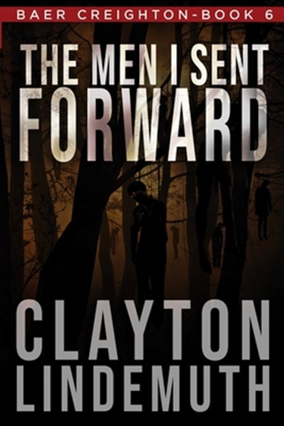 The Men I Sent Forward, Clayton Lindemuth - Paperback - 9798686282162