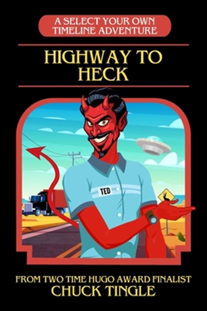 Highway To Heck: A Select Your Own Timeline Adventure, Chuck Tingle - Paperback - 9798687276658
