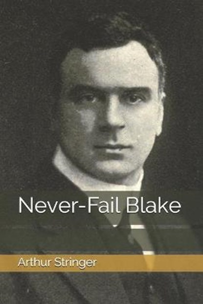 Never-Fail Blake, STRINGER,  Arthur - Paperback - 9798687368179