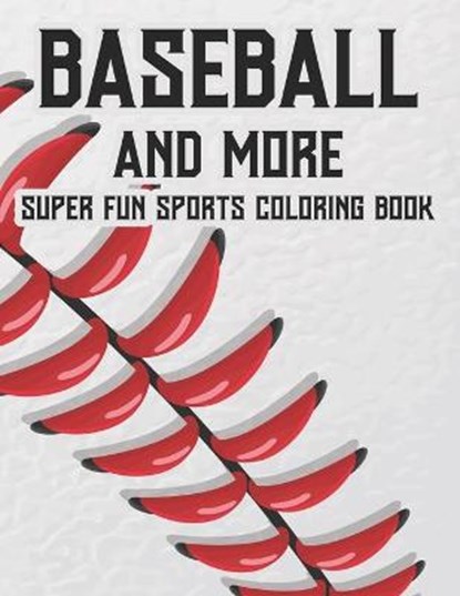 Baseball And More Super Fun Sports Coloring Book: Exciting And Fun Activity Pages For Children, Coloring, Tracing, And Puzzle-Solving Activities About, New Gen Sports Academy - Paperback - 9798687809429