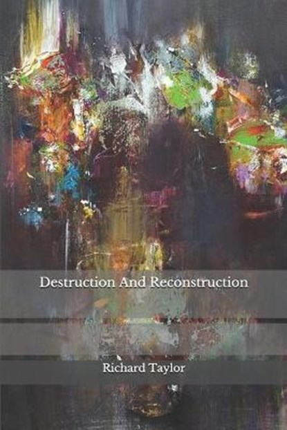Destruction And Reconstruction, Richard Taylor - Paperback - 9798689032481